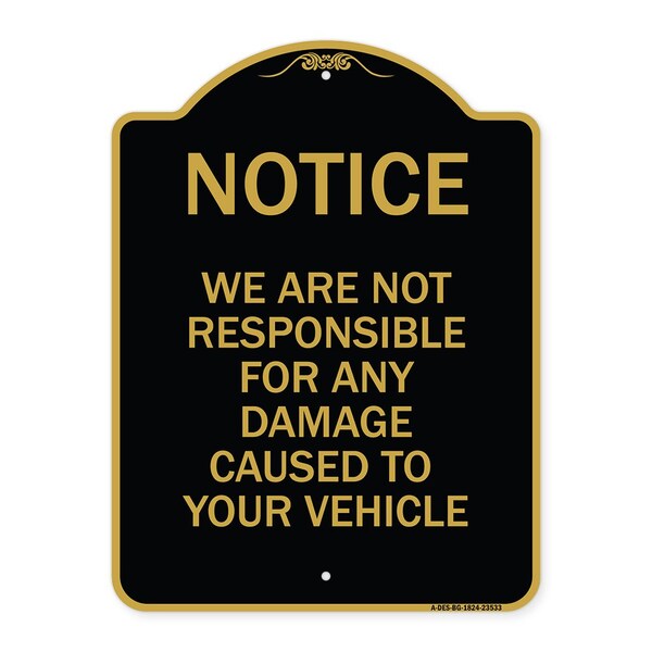Notice Not Responsible for Damage, Black & Gold Aluminum Architectural Sign, 18" H, BG-1824-23533